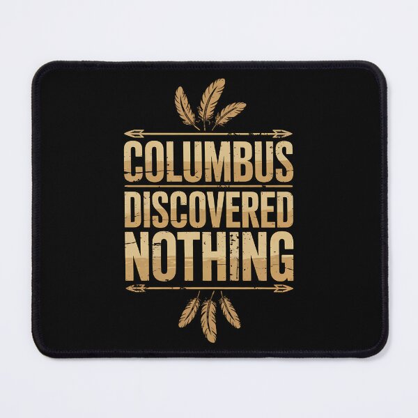 Item preview, Columbus discovered nothing Design for a Native american designed and sold by BakeryDozen.