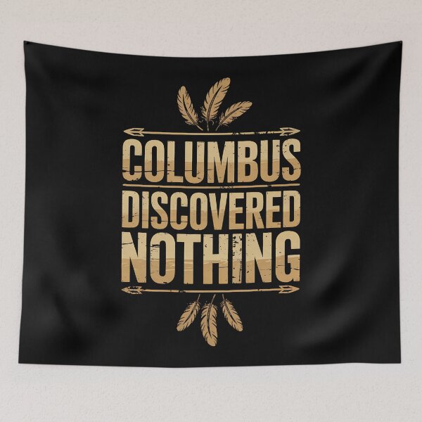 Item preview, Columbus discovered nothing Design for a Native american designed and sold by BakeryDozen.