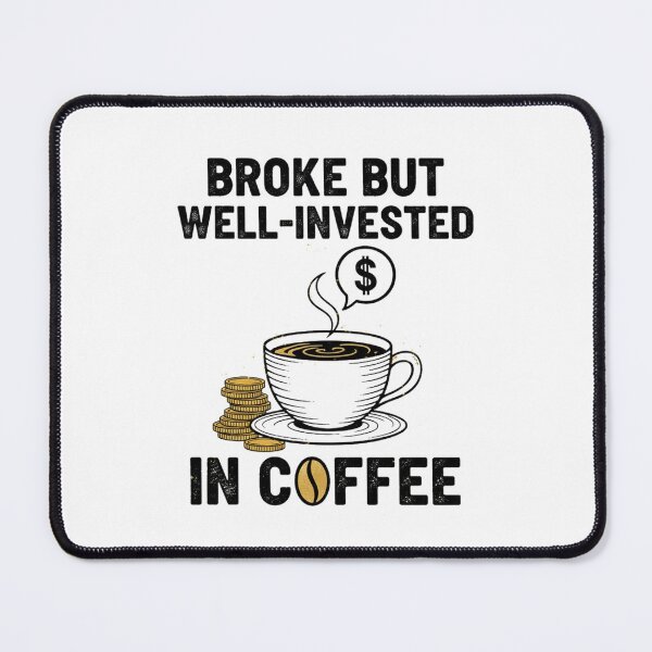Item preview, Broke But Well-Invested In Coffee – Funny Coffee Lover Quote designed and sold by ValeronPrints.