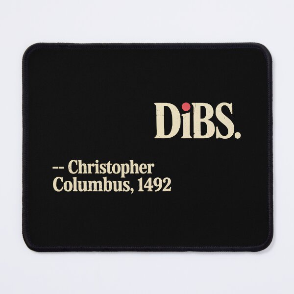 Item preview, Dibs Columbus Quote Historical Humor America 1492 designed and sold by BakeryDozen.