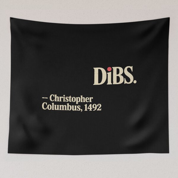 Item preview, Dibs Columbus Quote Historical Humor America 1492 designed and sold by BakeryDozen.
