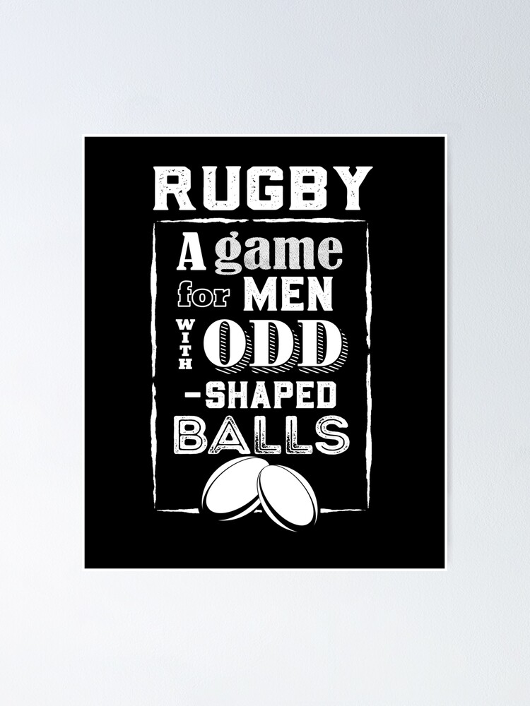 "Rugby Odd Shaped Balls Joke" Poster by oberdoofus Redbubble