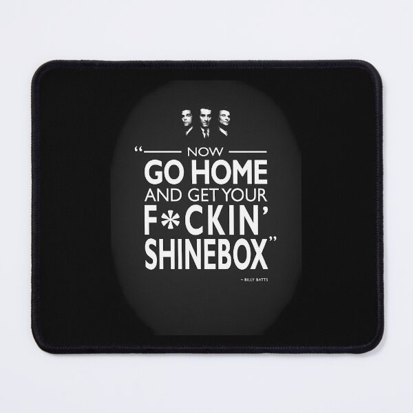 Item preview, Go Home And Get Your Shinebox designed and sold by jkxqkzxo41.