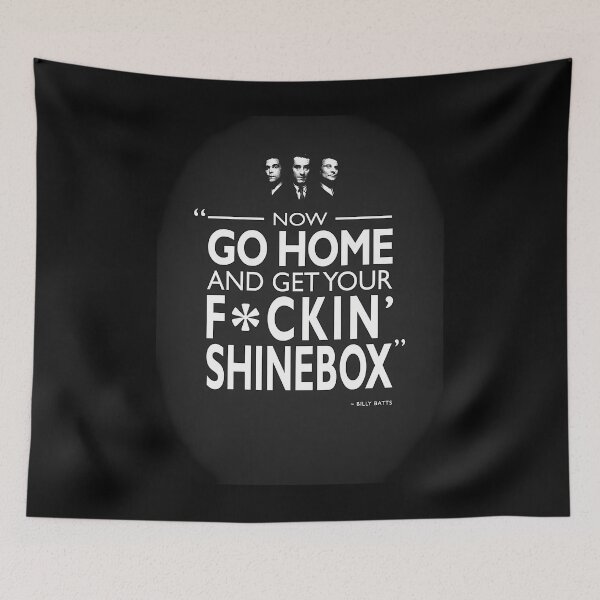 Item preview, Go Home And Get Your Shinebox designed and sold by jkxqkzxo41.