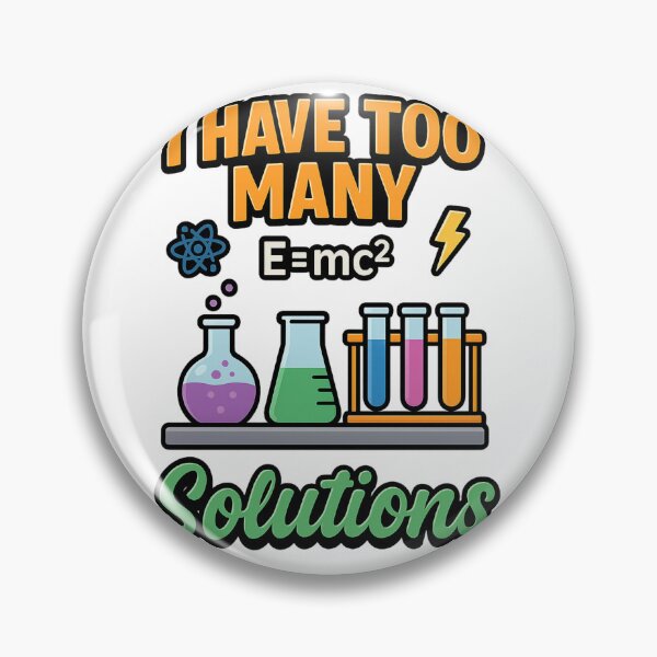 Item preview, I Have Too Many Solutions – Funny Science Lab Chemistry Design designed and sold by Designforyou86.