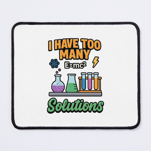 Item preview, I Have Too Many Solutions – Funny Science Lab Chemistry Design designed and sold by Designforyou86.