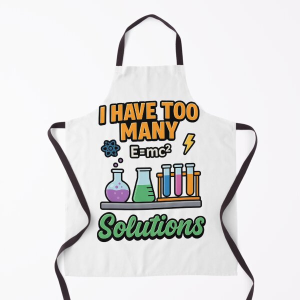 Item preview, I Have Too Many Solutions – Funny Science Lab Chemistry Design designed and sold by Designforyou86.