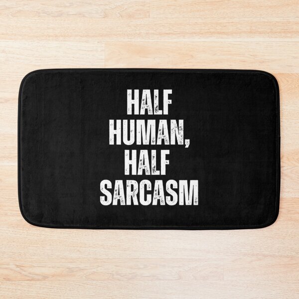 Item preview, Half Human, Half Sarcasm | Sarcastic Humor Design by Too Real Co designed and sold by TooRealCo.