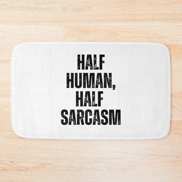 Item preview, Half Human, Half Sarcasm | Sarcastic Humor Design by Too Real Co designed and sold by TooRealCo.