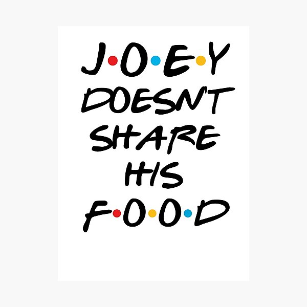 Joey Doesnt Share Food Wall Art | Redbubble