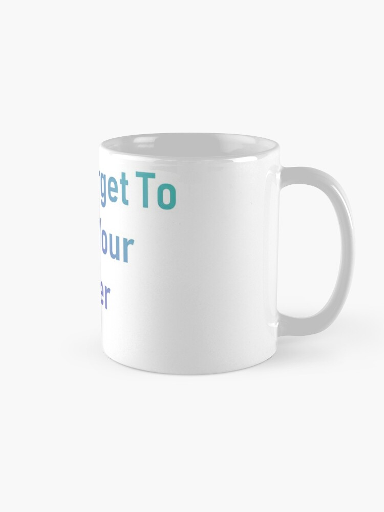 Remember To Drink Water Coffee Mugs | LookHUMAN