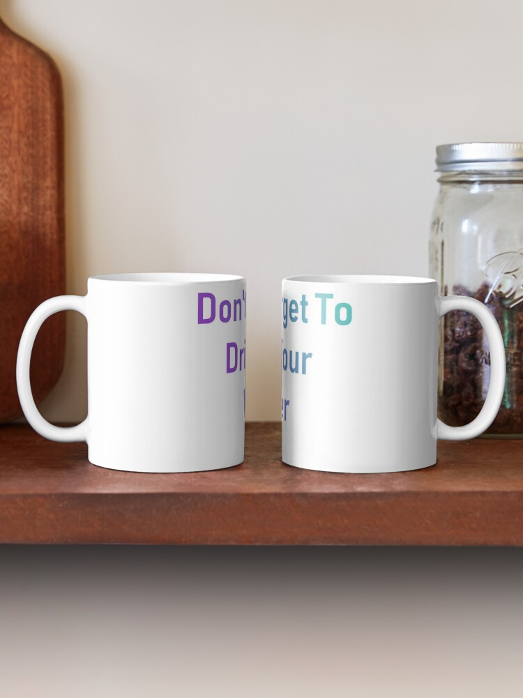 Remember To Drink Water Coffee Mugs | LookHUMAN