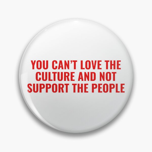 Item preview, You Can’t Love the Culture and Not Support the People designed and sold by faridman.