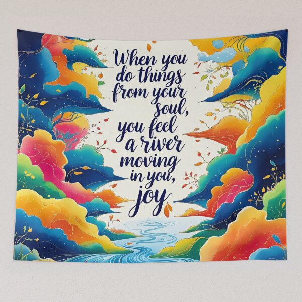 Item preview, When you do things from your soul, you feel a river moving in you, a joy 30 designed and sold by Tom-Johnson.