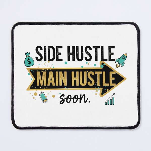 Item preview, Side Hustle Main Hustle Soon – Entrepreneur Motivation Quote designed and sold by ValeronPrints.