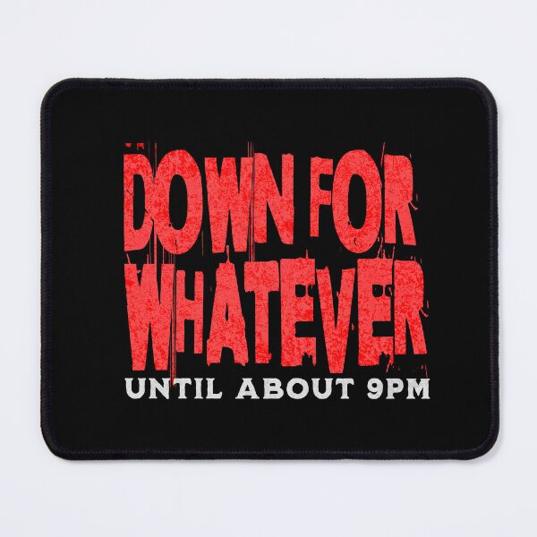 Item preview, Down for Whatever Until About 9PM designed and sold by dudelinart.