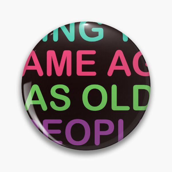 Item preview, It's weird being the same age as old people designed and sold by Bloxxxdesign.