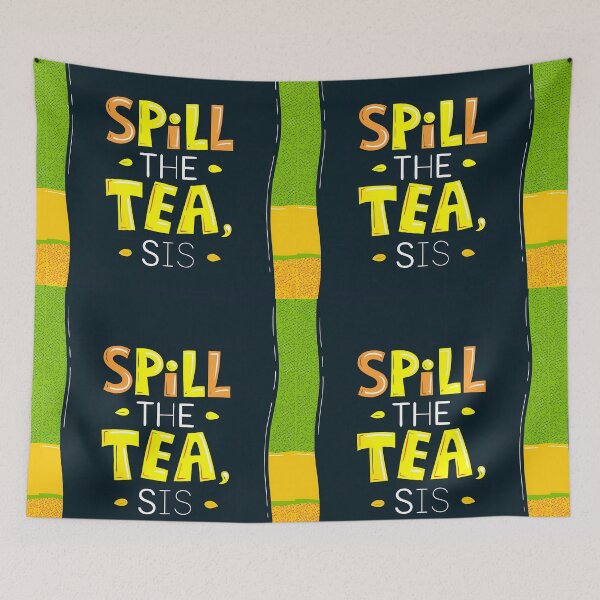 Item preview, SPILL THE TEA SIS COLORS ART DESIGN QUOTE designed and sold by ART ATTACK ZONE.
