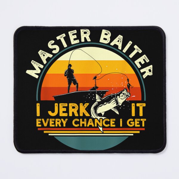 Item preview, Master Baiter I’M Always Jerking My Rod For A Fishing Lovers   designed and sold by pwfhcmbvue26.