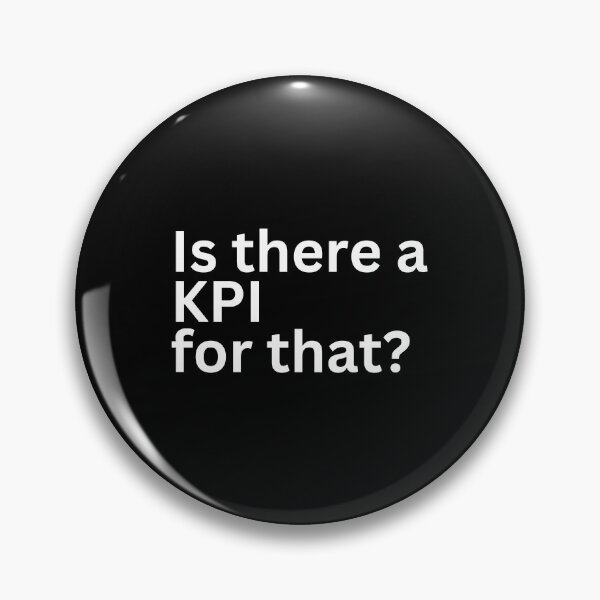 Item preview, Is there a KPI for that? designed and sold by SWETA HALDER.