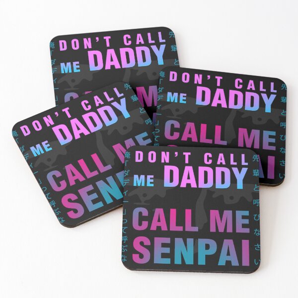Item preview, Don'T Call Me Daddy. Call Me Senpai designed and sold by TERRANCEJACKSON.