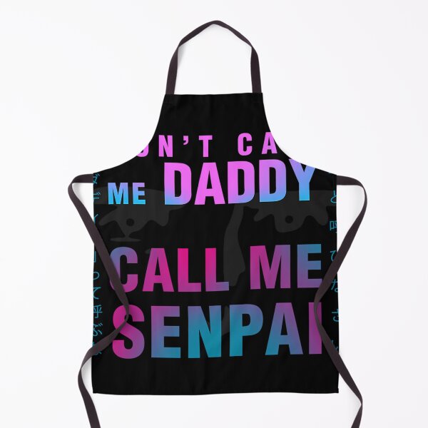 Item preview, Don'T Call Me Daddy. Call Me Senpai designed and sold by TERRANCEJACKSON.