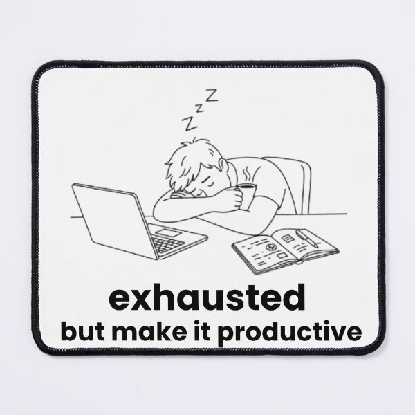 Item preview, Exhausted but make it productive designed and sold by AZTRELIS.