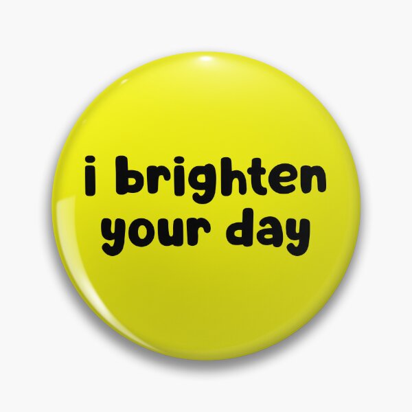 Item preview, I Brighten Your Day designed and sold by glowdesigns.