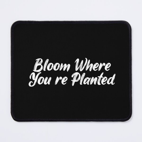 Item preview, Bloom Where You’re Planted designed and sold by Ninjacatoff.