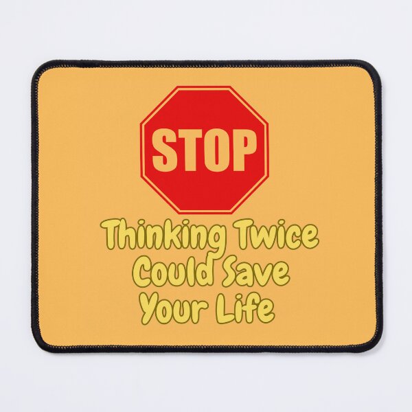 Item preview, Thinking Twice Could Save Your Life designed and sold by MentalDripCave.