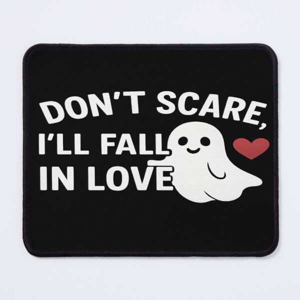 Item preview, Don’t Scare, I’ll Fall in Love – Cute Ghost Design designed and sold by Herundros.