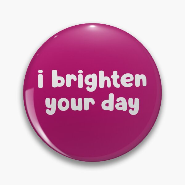 Item preview, I Brighten Your Day designed and sold by glowdesigns.