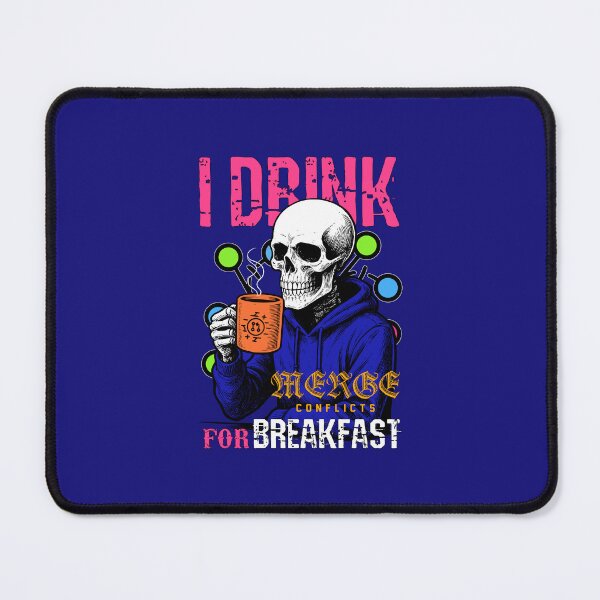 Item preview, I Drink Merge Conflicts for Breakfast designed and sold by DAFIN.