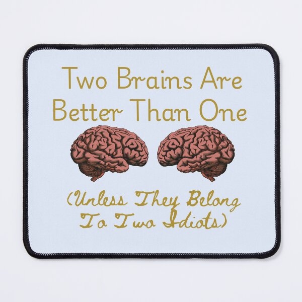 Item preview, Two Brains Are Better Than One designed and sold by MentalDripCave.