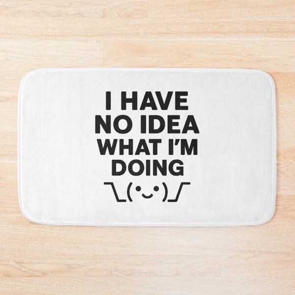 Item preview, I Have No Idea What I’m Doing – Funny Sarcastic Quote Kawaii Text designed and sold by Dragonfly-10.