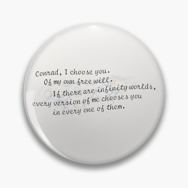 Item preview, Conrad, I choose you. Of my own free will. If there are infinity worlds, every version of me chooses you in every one of them. | the summer i turned pretty designed and sold by Pinu92.