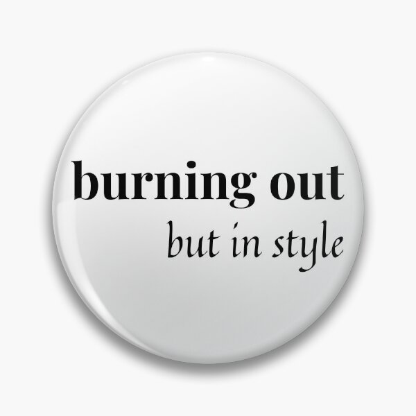 Item preview, Burning out but in style designed and sold by AZTRELIS.