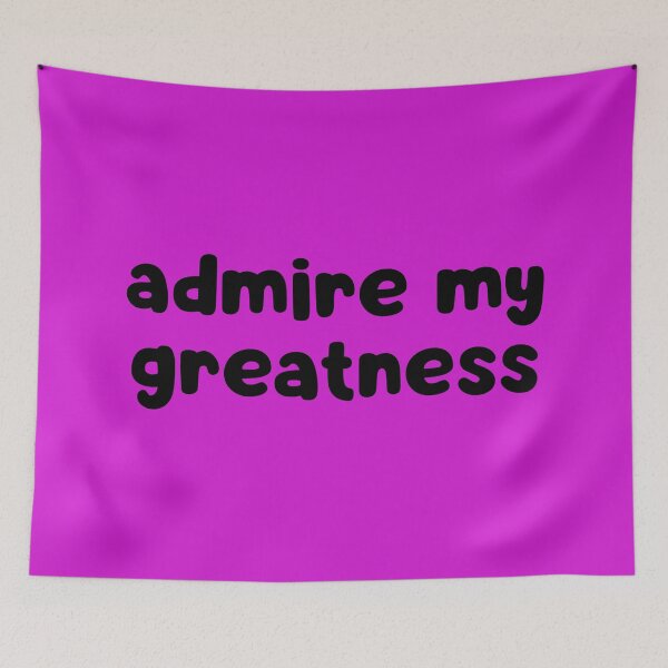 Item preview, Admire My Greatness designed and sold by glowdesigns.