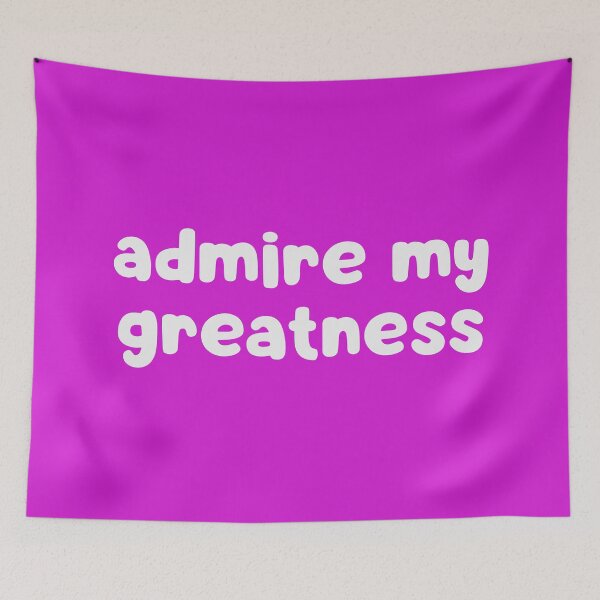 Item preview, Admire My Greatness designed and sold by glowdesigns.