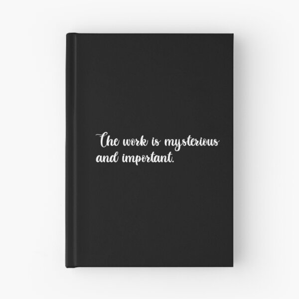 Item preview, The Work is Mysterious and Important | Funny Tv Show Quote (White Design) designed and sold by FilipeFerreira.