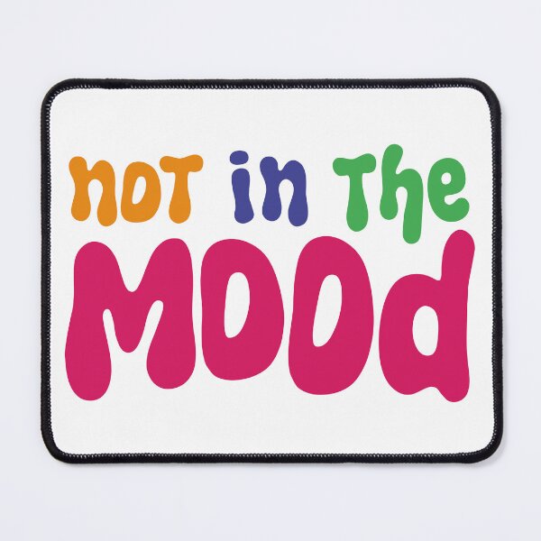 Item preview, Not in the mood designed and sold by ValeSalmo.