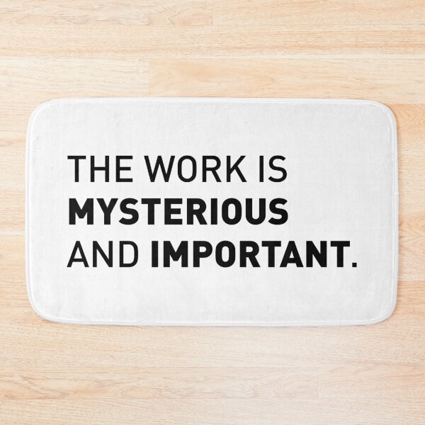 Item preview, The Work is Mysterious and Important | Funny Tv Show Quote (Design 2) designed and sold by FilipeFerreira.