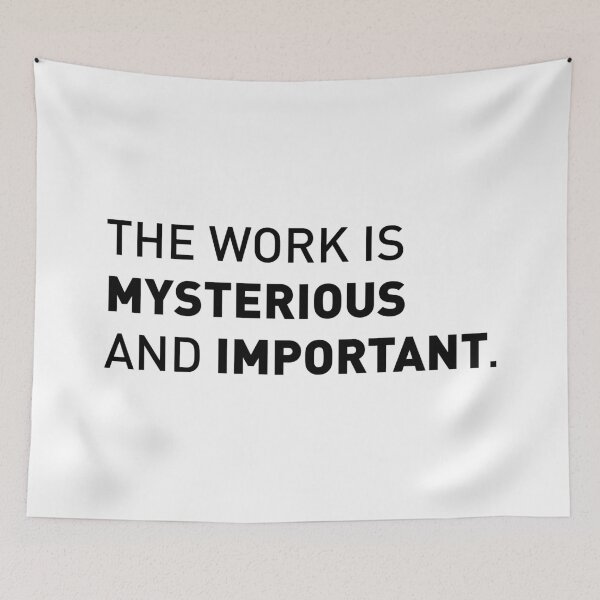 Item preview, The Work is Mysterious and Important | Funny Tv Show Quote (Design 2) designed and sold by FilipeFerreira.