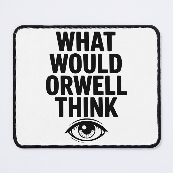 Item preview, What Would Orwell Think designed and sold by Frank Ring.