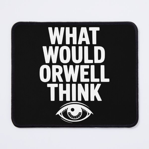 Item preview, What Would Orwell Think designed and sold by Frank Ring.