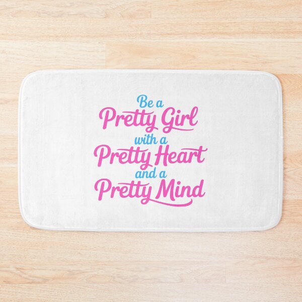 Item preview, Be a Pretty Girl With a Pretty Heart and a Pretty Mind designed and sold by PMCreative.