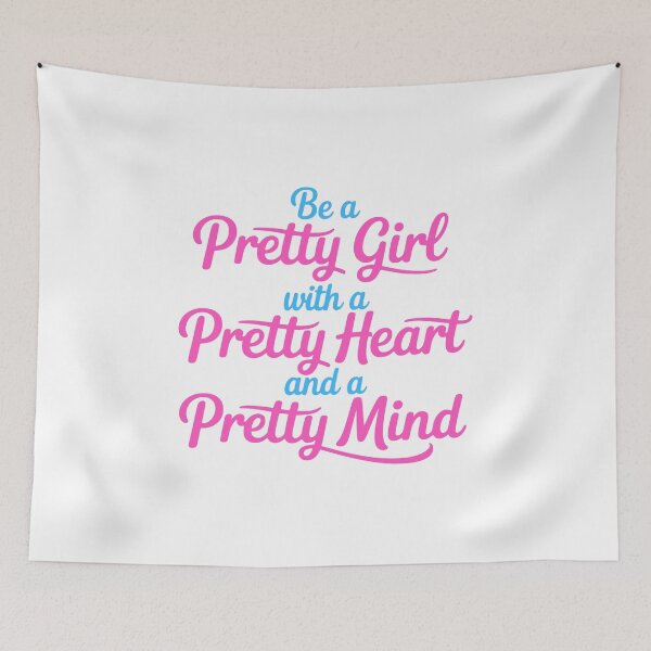 Item preview, Be a Pretty Girl With a Pretty Heart and a Pretty Mind designed and sold by PMCreative.