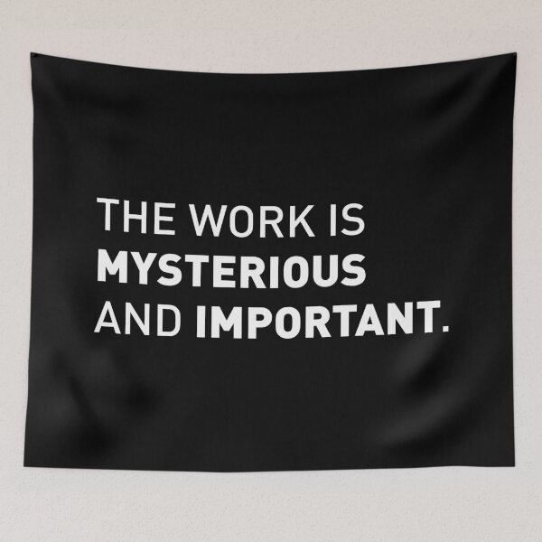Item preview, The Work is Mysterious and Important | Funny Tv Show Quote (Version 2 - White Design) designed and sold by FilipeFerreira.