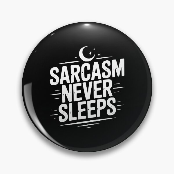 Item preview, Sarcasm Never Sleeps designed and sold by Frank Ring.