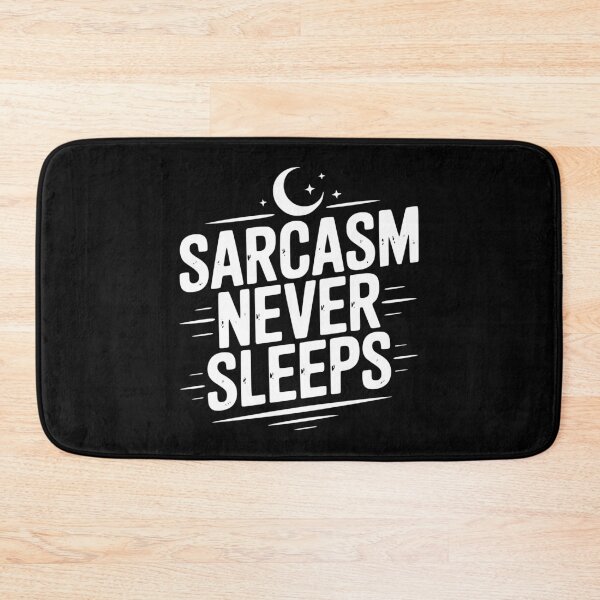 Item preview, Sarcasm Never Sleeps designed and sold by Frank Ring.